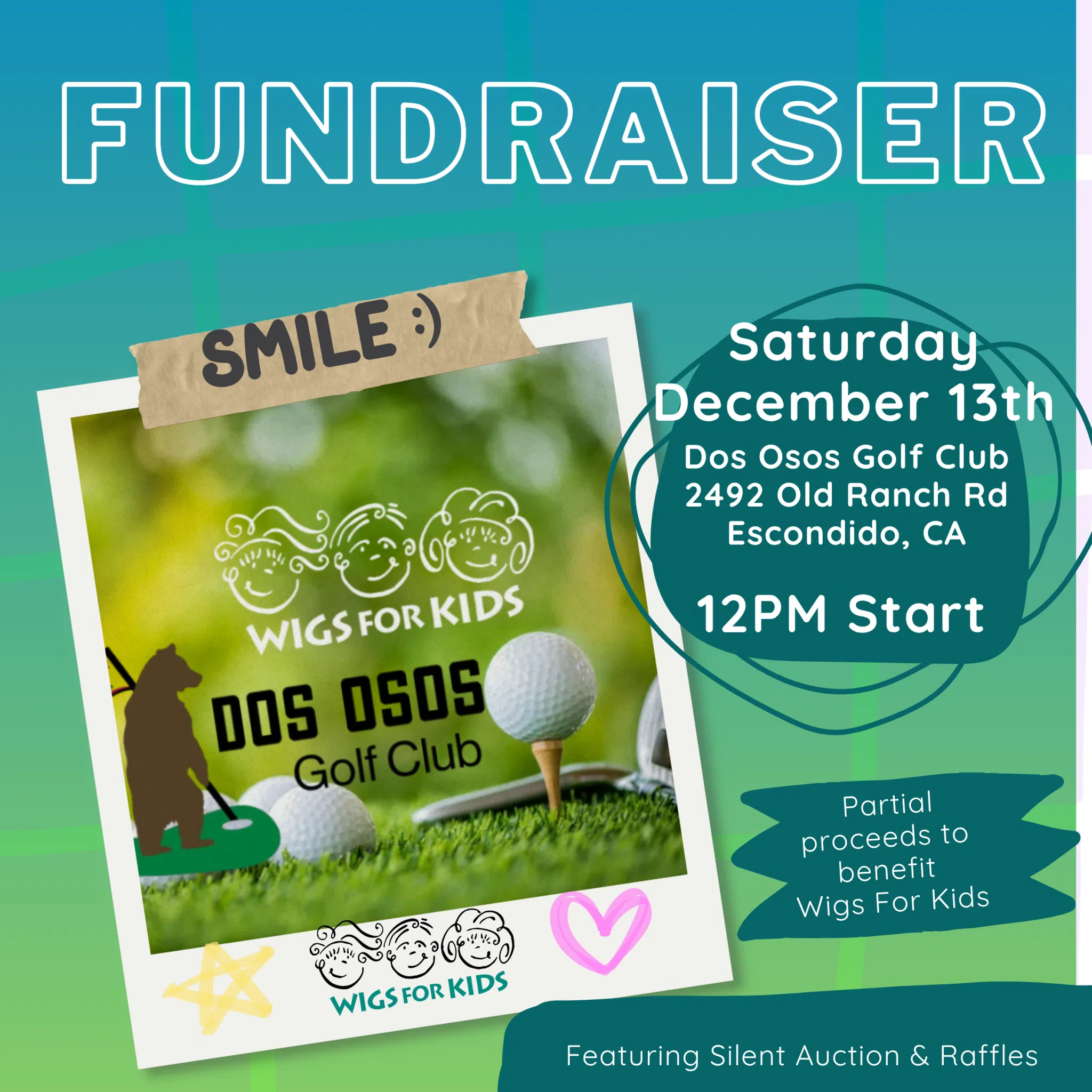 Fundraiser flyer for Wigs For Kids charity golf event at Dos Osos Golf Club in Escondido, California. Event details: Saturday, December 13th, 12 PM start at 2492 Old Ranch Rd. Flyer features golf ball on green grass, Dos Osos Golf Club logo, and Wigs For Kids logo. Includes text ‘Partial proceeds benefit Wigs For Kids’ and mentions silent auction and raffles. Bright design with teal background, yellow star, pink heart, and ‘Smile :)’ banner.