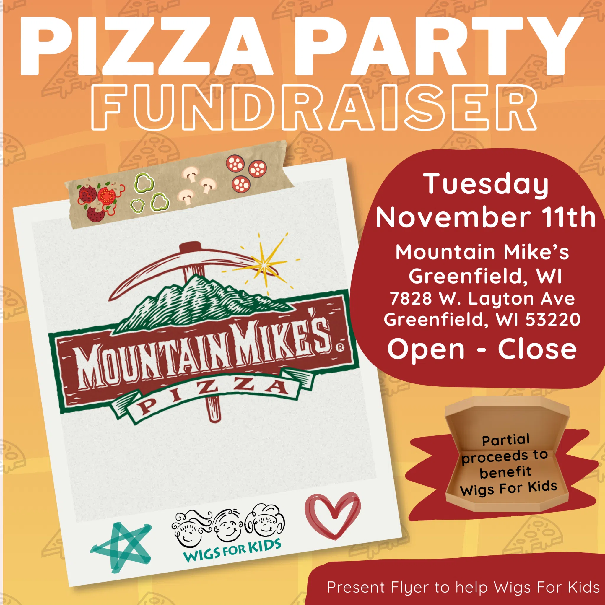 A graphic promoting the Wigs For Kids Pizza Party Fundraiser at Mountain Mike's pizza. Partial proceeds to benefit Wigs For Kids. Tuesday November 11th at 7828 @. Layton Ave, Greenfield, WI 53220 from Opening to Closing.
