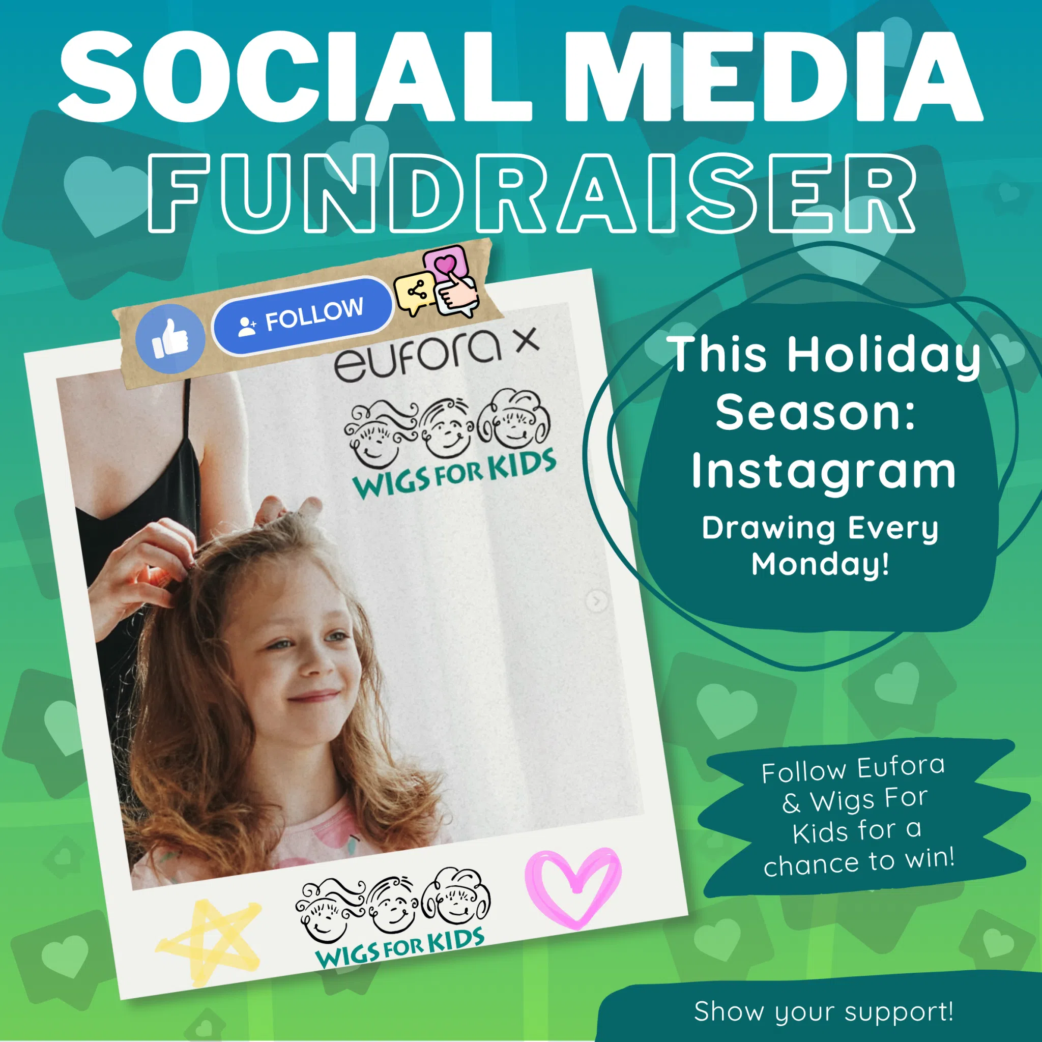 Social media fundraiser graphic for Wigs For Kids and Eufora collaboration. Instagram holiday campaign with weekly Monday drawings. Includes call to follow Eufora and Wigs For Kids for a chance to win, decorative hearts, and icons promoting engagement.