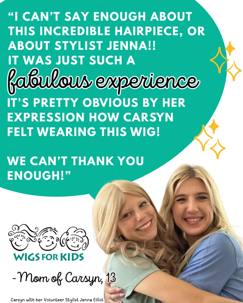 Wigs For Kids testimonial graphic featuring a child wearing a hairpiece and a volunteer stylist embracing. The graphic includes a quote from the child's parent praising the hairpiece and stylist Jenna Elliot for creating a positive experience. The Wigs For Kids logo appears alongside decorative star accents.