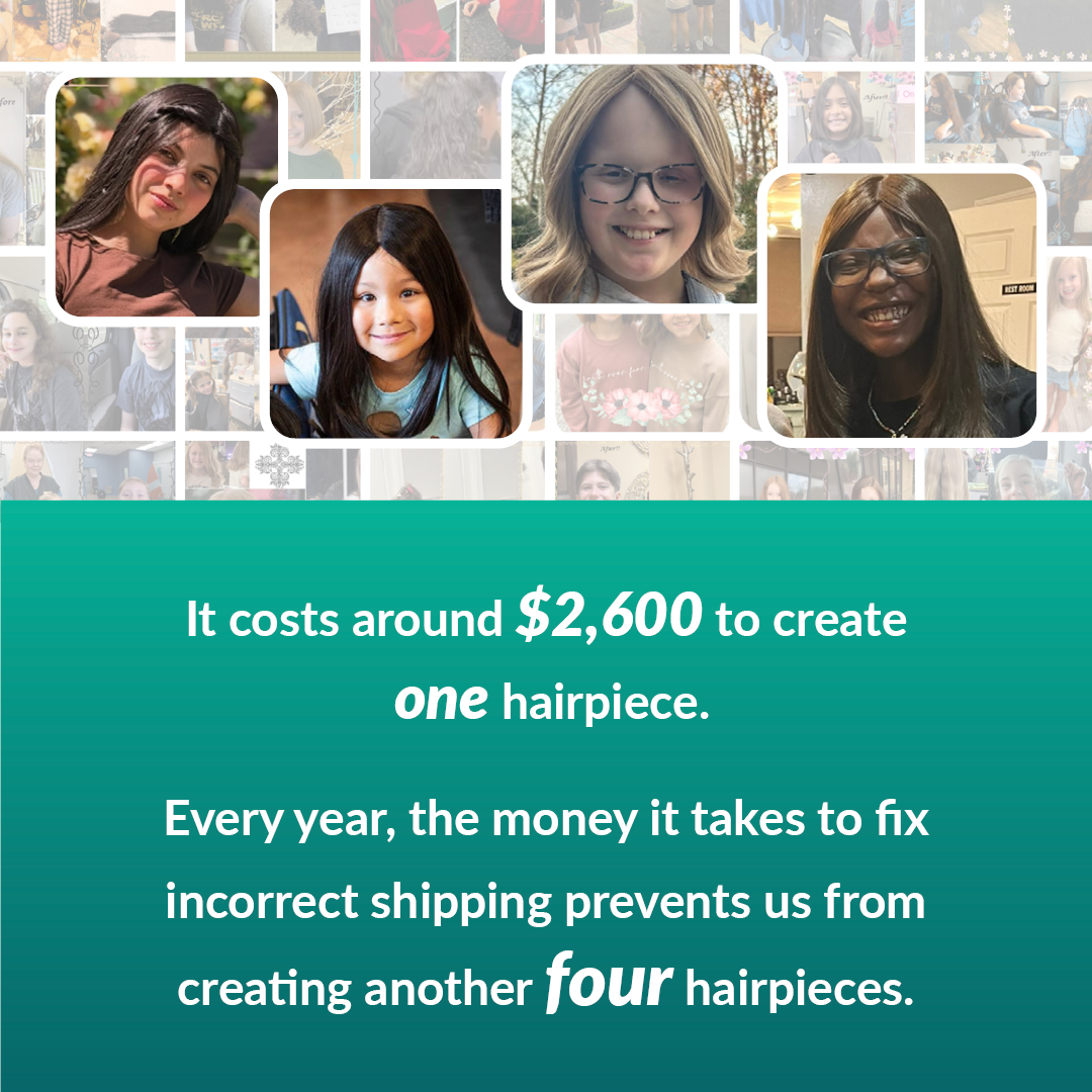 A Wigs For Kids social media post that reads "It costs around $2,600 to create ONE hairpiece. Every year, the money it takes to fix incorrect shipping prevents us from creating another FOUR hairpieces."